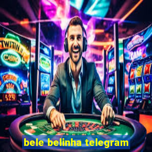 bele belinha telegram